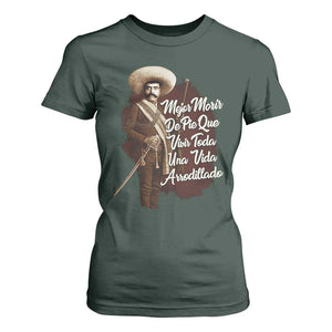 Emiliano Zapata T Shirt For Women Mejor Morir De Pie Que Vivir Toda Una Vida Arrodillado TS11 Dark Forest Green Print Your Wear