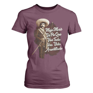 Emiliano Zapata T Shirt For Women Mejor Morir De Pie Que Vivir Toda Una Vida Arrodillado TS11 Maroon Print Your Wear