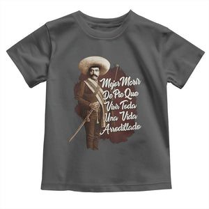 Emiliano Zapata Toddler T Shirt Mejor Morir De Pie Que Vivir Toda Una Vida Arrodillado TS11 Dark Heather Print Your Wear