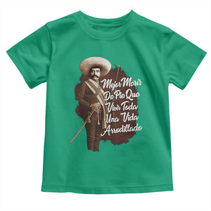 Emiliano Zapata Toddler T Shirt Mejor Morir De Pie Que Vivir Toda Una Vida Arrodillado TS11 Irish Green Print Your Wear