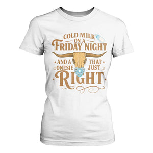 Funny Cold Milk On A Friday Night And A Onesie That Fits Just Right T Shirt For Women Longhorn Cow Skull TS11 White Print Your Wear