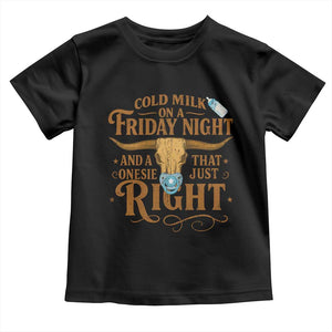 Funny Cold Milk On A Friday Night And A Onesie That Fits Just Right Toddler T Shirt Longhorn Cow Skull TS11 Black Print Your Wear