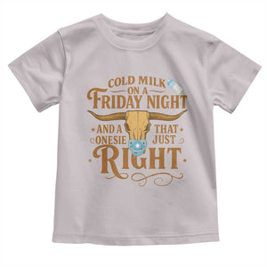 Funny Cold Milk On A Friday Night And A Onesie That Fits Just Right Toddler T Shirt Longhorn Cow Skull TS11 Ice Gray Print Your Wear