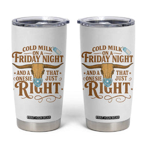 Funny Cold Milk On A Friday Night And A Onesie That Fits Just Right Tumbler Cup Longhorn Cow Skull TS11 White Print Your Wear