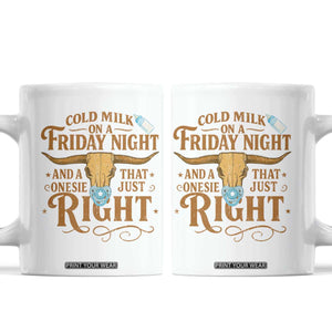 Funny Cold Milk On A Friday Night And A Onesie That Fits Just Right Coffee Mug Longhorn Cow Skull TS11 White Print Your Wear