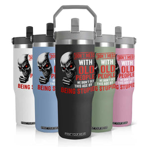 Funny Dont Mess With Old People We Didnt Get This Age By Being Stupid Flip Straw Tumbler Vintage Skull TS11 Print Your Wear