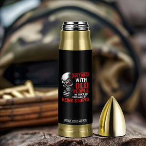 Funny Dont Mess With Old People We Didnt Get This Age By Being Stupid Bullet Tumbler Vintage Skull TS11 Print Your Wear