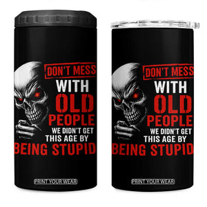 Funny Dont Mess With Old People We Didnt Get This Age By Being Stupid 4 in 1 Can Cooler Tumbler Vintage Skull TS11 One Size: 16 oz Black Print Your Wear