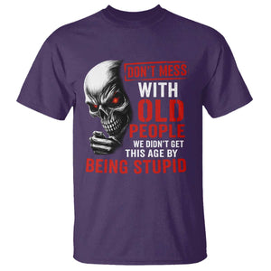 Funny Dont Mess With Old People We Didnt Get This Age By Being Stupid T Shirt Vintage Skull TS11 Purple Print Your Wear