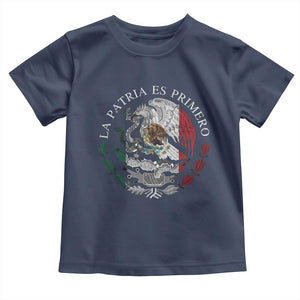 Mexican Pride Toddler T Shirt La Patria Es Primero Coat Of Arms TS11 Navy Print Your Wear