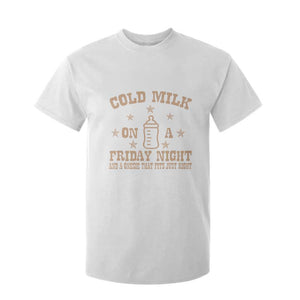 Funny Cold Milk On A Friday Night And A Onesie That Fits Just Right T Shirt For Kid TS11 White Print Your Wear