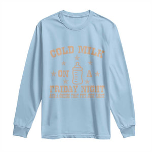 Funny Cold Milk On A Friday Night And A Onesie That Fits Just Right Long Sleeve Shirt TS11 Light Blue Print Your Wear