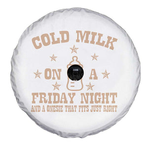 Funny Cold Milk On A Friday Night And A Onesie That Fits Just Right Spare Tire Cover TS11 Print Your Wear