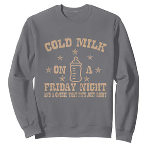 Funny Cold Milk On A Friday Night And A Onesie That Fits Just Right Sweatshirt TS11 Charcoal Print Your Wear