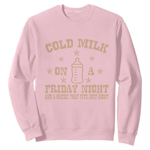 Funny Cold Milk On A Friday Night And A Onesie That Fits Just Right Sweatshirt TS11 Light Pink Print Your Wear