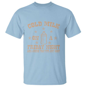 Funny Cold Milk On A Friday Night And A Onesie That Fits Just Right T Shirt TS11 Light Blue Print Your Wear