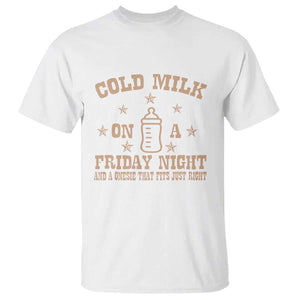 Funny Cold Milk On A Friday Night And A Onesie That Fits Just Right T Shirt TS11 White Print Your Wear