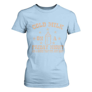 Funny Cold Milk On A Friday Night And A Onesie That Fits Just Right T Shirt For Women TS11 Light Blue Print Your Wear