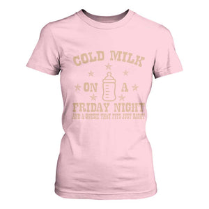 Funny Cold Milk On A Friday Night And A Onesie That Fits Just Right T Shirt For Women TS11 Light Pink Print Your Wear
