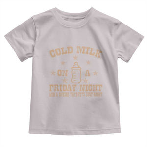Funny Cold Milk On A Friday Night And A Onesie That Fits Just Right Toddler T Shirt TS11 Ice Gray Print Your Wear