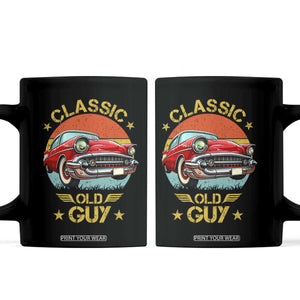 Funny Classic Old Guy Coffee Mug Humor Saying Classic Car Lover TS11 Black Print Your Wear