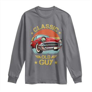 Funny Classic Old Guy Long Sleeve Shirt Humor Saying Classic Car Lover TS11 Charcoal Print Your Wear