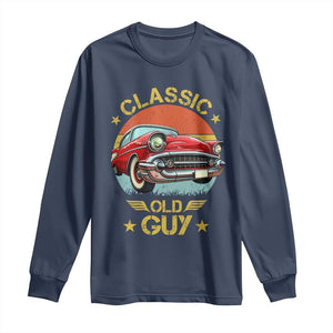Funny Classic Old Guy Long Sleeve Shirt Humor Saying Classic Car Lover TS11 Navy Print Your Wear