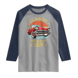 Funny Classic Old Guy Raglan Shirt Humor Saying Classic Car Lover TS11 Sport Gray Navy Print Your Wear