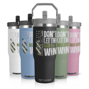 Don't Let The Hard Days Win Flip Straw Tumbler Inspirational Mental Health Gun Camo American Flag TS11 Print Your Wear