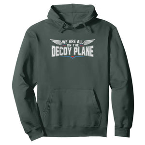 We Are All On The Decoy Plane Hoodie Aviation Humor