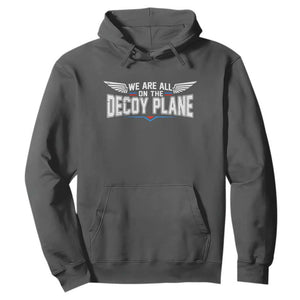 We Are All On The Decoy Plane Hoodie Aviation Humor