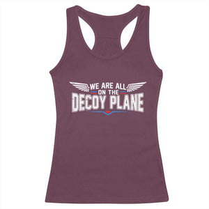 We Are All On The Decoy Plane Racerback Tank Top Aviation Humor
