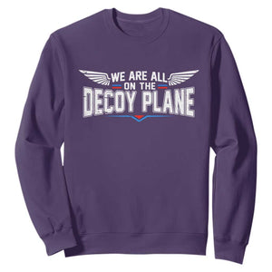 We Are All On The Decoy Plane Sweatshirt Aviation Humor
