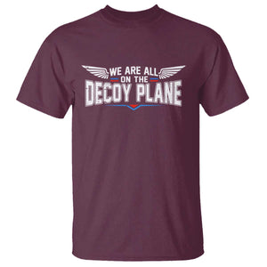 We Are All On The Decoy Plane T Shirt Aviation Humor