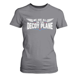 We Are All On The Decoy Plane T Shirt For Women Aviation Humor
