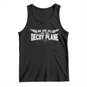 We Are All On The Decoy Plane Tank Top Aviation Humor