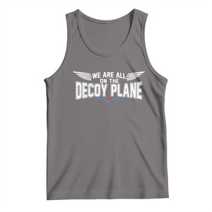 We Are All On The Decoy Plane Tank Top Aviation Humor
