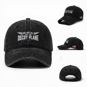 We Are All On The Decoy Plane Washed Cotton Baseball Cap Aviation Political Humor