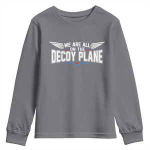 We Are All On The Decoy Plane Youth Sweatshirt Aviation Humor