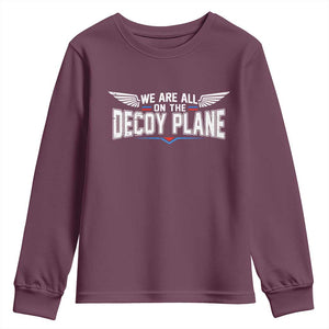 We Are All On The Decoy Plane Youth Sweatshirt Aviation Humor