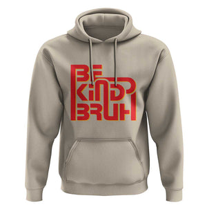 Unity Day Orange Hoodie Bruh Be Kind Anti Bullying Awareness Kindness TS11 Sand Print Your Wear