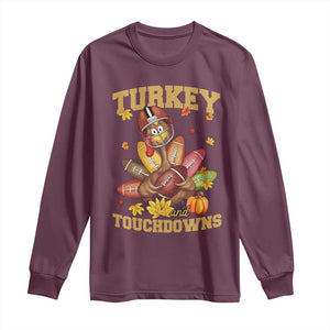 Funny Turkey And Touchdowns Long Sleeve Shirt Thanksgiving American Football Fall Season TS11 Maroon Print Your Wear