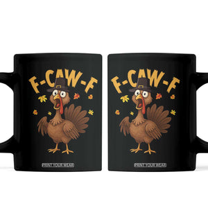 Funny F Caw F Thanksgiving Turkey Coffee Mug Poultry Humor TS11 Black Print Your Wear
