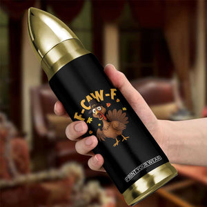 Funny F Caw F Thanksgiving Turkey Bullet Tumbler Poultry Humor TS11 Print Your Wear