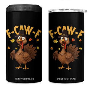 Funny F Caw F Thanksgiving Turkey 4 in 1 Can Cooler Tumbler Poultry Humor TS11 One Size: 16 oz Black Print Your Wear