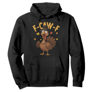 Funny F Caw F Thanksgiving Turkey Hoodie Poultry Humor TS11 Black Print Your Wear