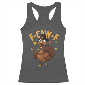 Funny F Caw F Thanksgiving Turkey Racerback Tank Top Poultry Humor TS11 Dark Heather Print Your Wear