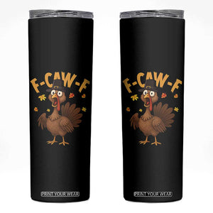 Funny F Caw F Thanksgiving Turkey Skinny Tumbler Poultry Humor TS11 Black Print Your Wear