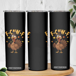 Funny F Caw F Thanksgiving Turkey Skinny Tumbler Poultry Humor TS11 Print Your Wear