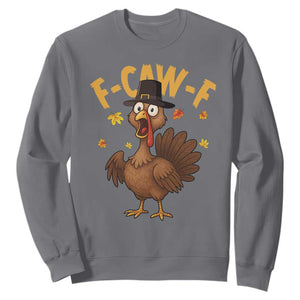 Funny F Caw F Thanksgiving Turkey Sweatshirt Poultry Humor TS11 Charcoal Print Your Wear